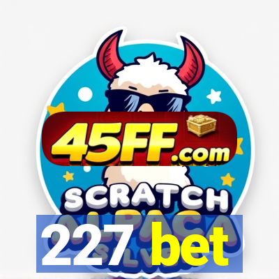 227 bet